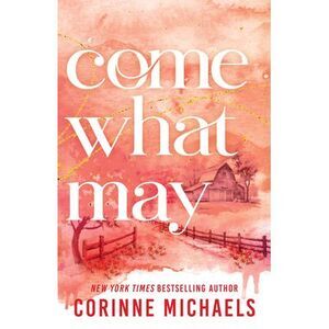 Come What May (Standard Edition) -- Corinne Michaels